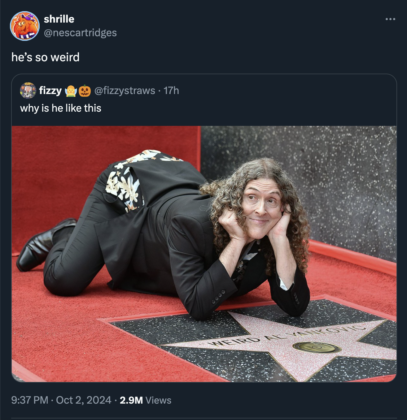 weird al hollywood star - shrille he's so weird fizzy 17h why is he this 2.9M Views Weird N